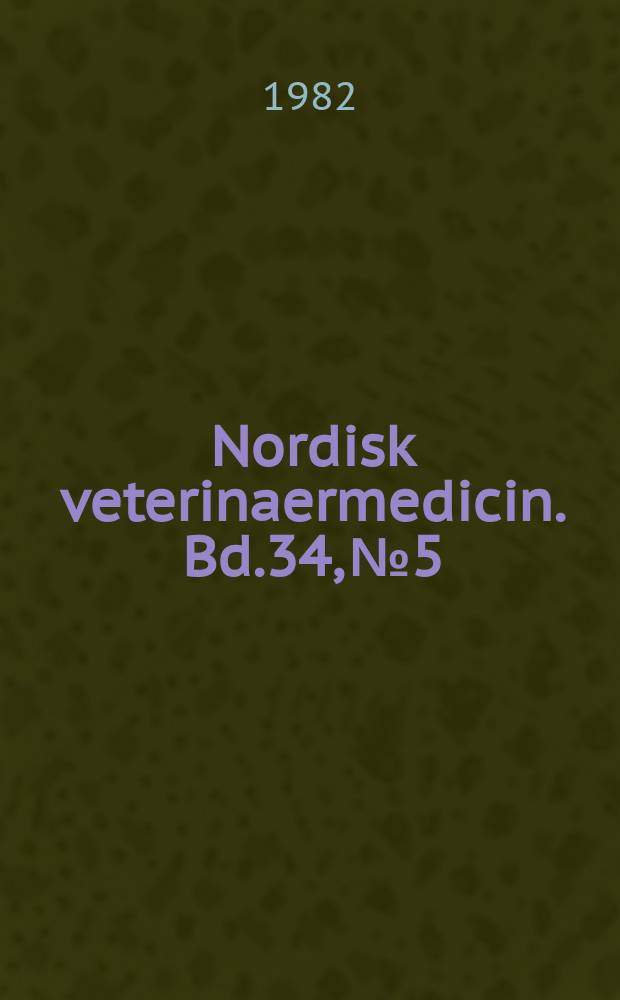 Nordisk veterinaermedicin. Bd.34, №5