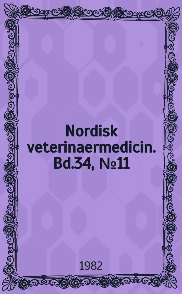Nordisk veterinaermedicin. Bd.34, №11
