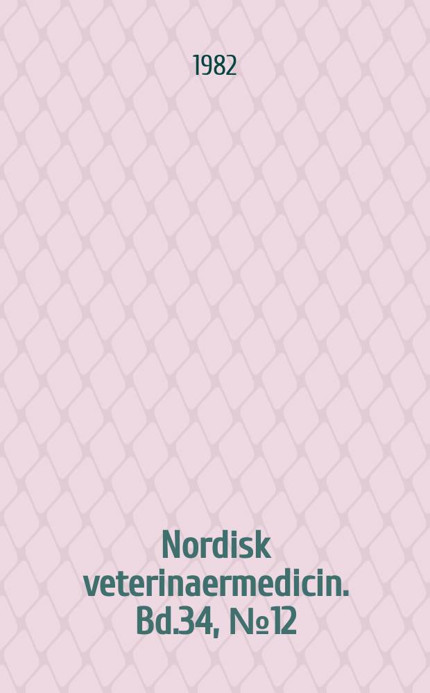 Nordisk veterinaermedicin. Bd.34, №12