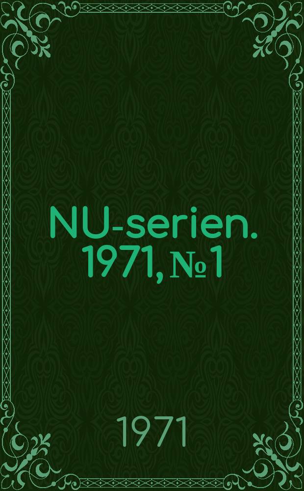 NU-serien. 1971, №1 : (Forskning med relation till utbilding för åldersklasserna 16-19 år.)