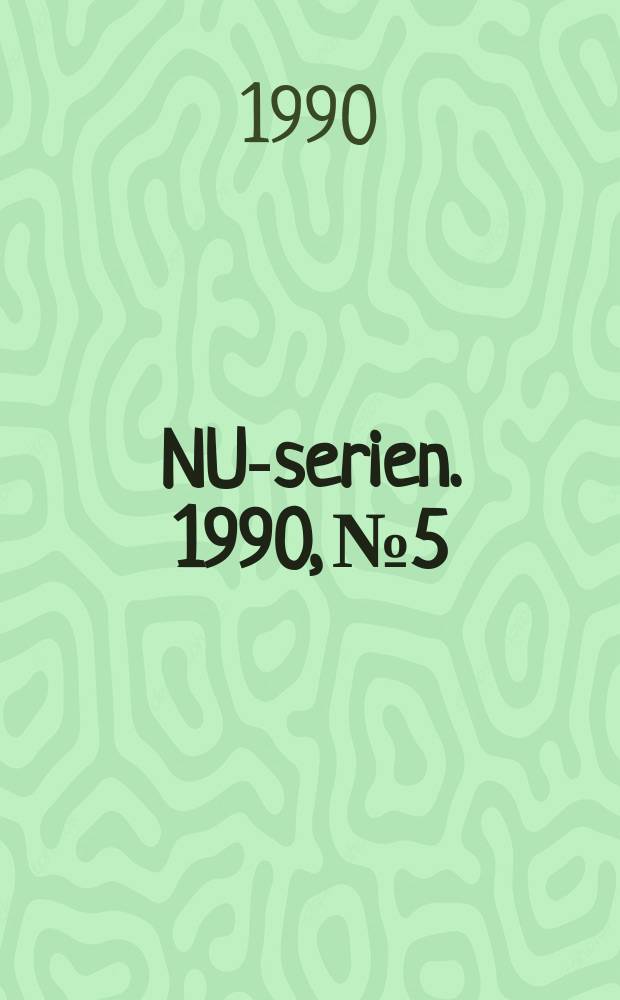NU-serien. 1990, №5 : (Nordiskt arbetsmiljökonvention)