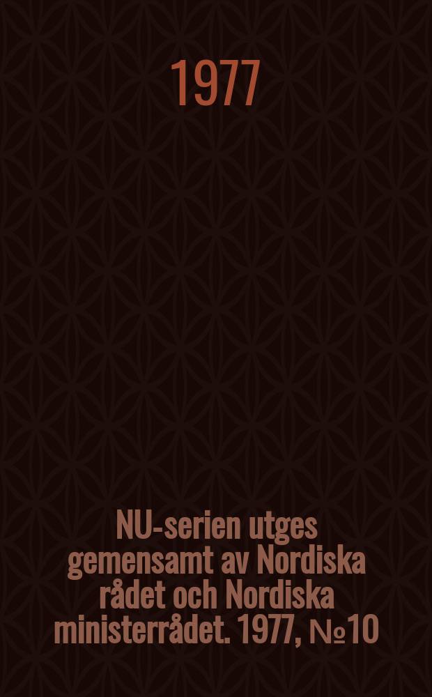 NU-serien utges gemensamt av Nordiska rådet och Nordiska ministerrådet. 1977, №10 : (Godstrafiken i Trondheimsleden)