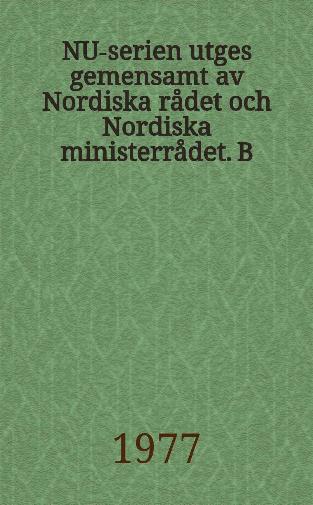 NU-serien utges gemensamt av Nordiska rådet och Nordiska ministerrådet. B