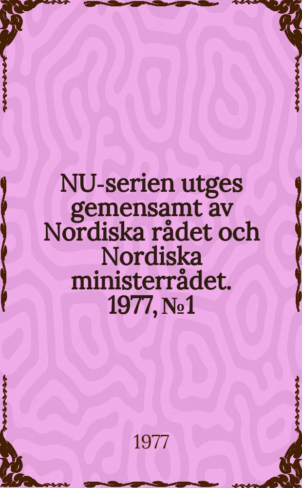 NU-serien utges gemensamt av Nordiska rådet och Nordiska ministerrådet. 1977, №1 : (Nordisk radio och television via satellit)