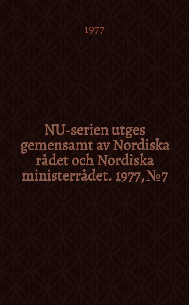 NU-serien utges gemensamt av Nordiska rådet och Nordiska ministerrådet. 1977, №7 : Den nordiska nyhetens väg