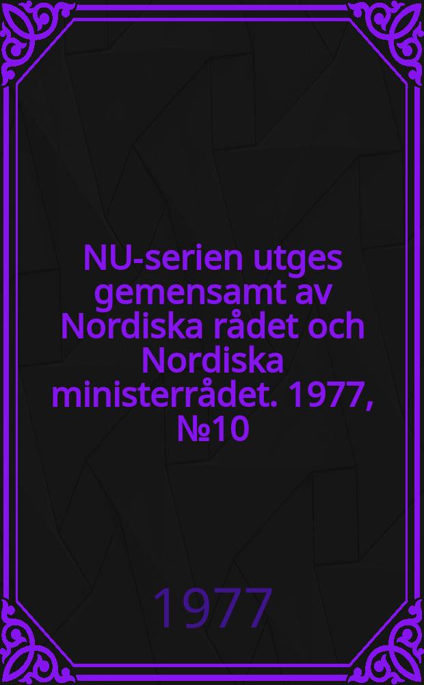 NU-serien utges gemensamt av Nordiska rådet och Nordiska ministerrådet. 1977, №10 : (Individualisering av engelskundervisningen)
