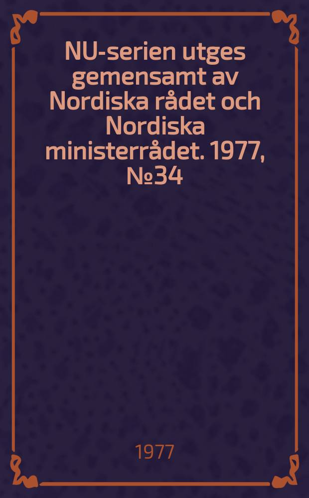 NU-serien utges gemensamt av Nordiska rådet och Nordiska ministerrådet. 1977, №34 : (Naturgeografisk regionindelning av Norden)