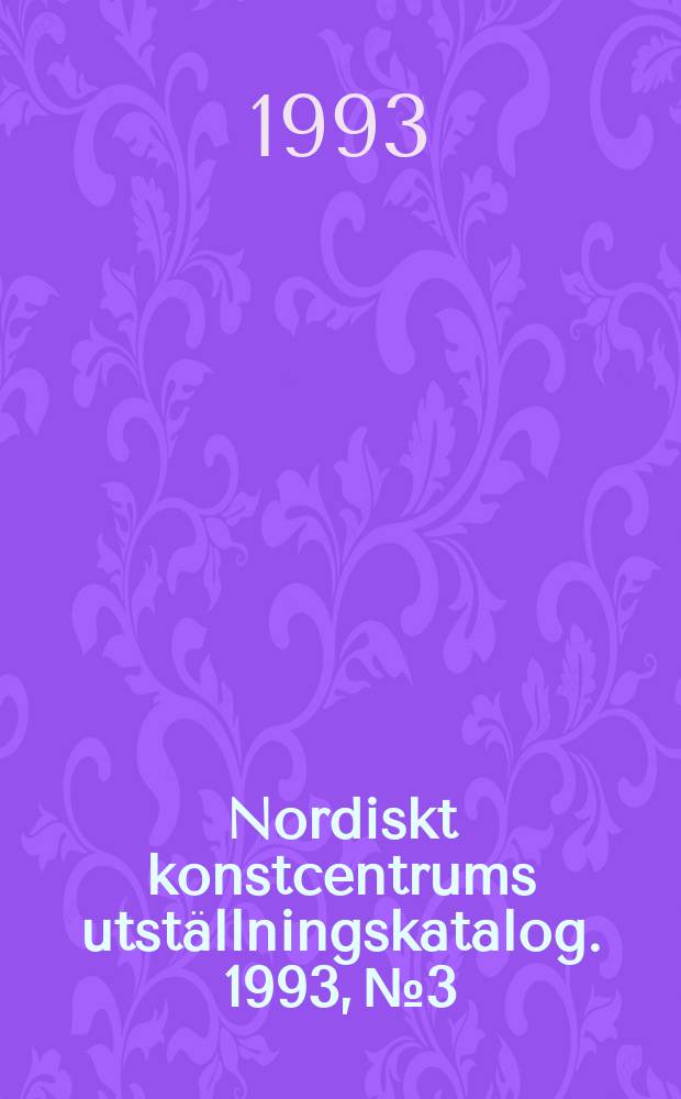Nordiskt konstcentrums utställningskatalog. 1993, №3 : Arbetsnamn sommarnatt