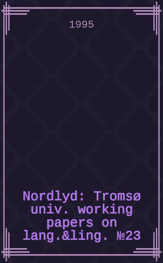 Nordlyd : Tromsø univ. working papers on lang.&ling. №23 : Nordic conference on language and gender(2;1994;Tromsø). Proceedings...