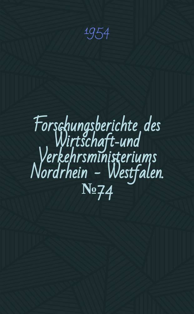 Forschungsberichte des Wirtschafts- und Verkehrsministeriums Nordrhein - Westfalen. №74 : Versuche zur Kl&auml;rung des Umwandlungsverhaltens eines sonderkarbidbildenden Chromstahls