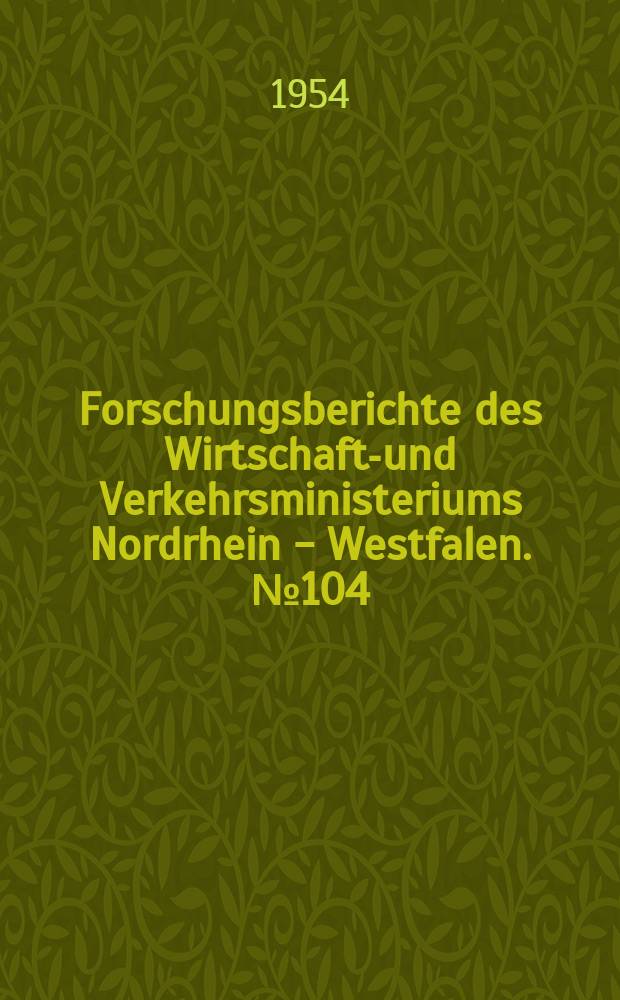 Forschungsberichte des Wirtschafts- und Verkehrsministeriums Nordrhein - Westfalen. №104 : Über den Finfluß der Elektroden auf die Eigenschaften von Cadmium - Sulfid - Widerstands
