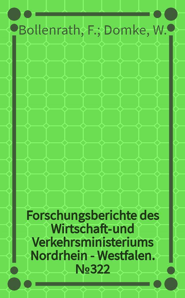 Forschungsberichte des Wirtschafts- und Verkehrsministeriums Nordrhein - Westfalen. №322 : Eigenspannungen in vergüteten dickwandigen Stahlzylindern nach Oberflächenhärtung mit induktiver Erwärmung