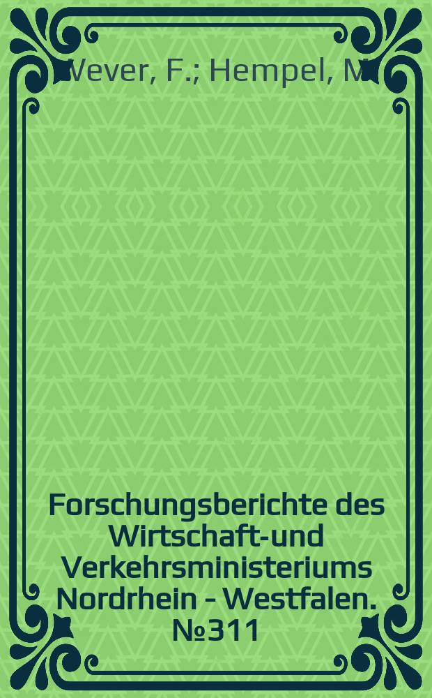 Forschungsberichte des Wirtschafts- und Verkehrsministeriums Nordrhein - Westfalen. №311 : Dauerschwingfestigkeit von St&auml;hlen bei erh&ouml;hten Temperaturen