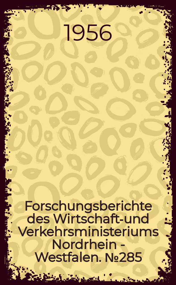 Forschungsberichte des Wirtschafts- und Verkehrsministeriums Nordrhein - Westfalen. №285 : Einfluß der Oberfläche auf das Verschleißverhalten von Schmiedegesenken