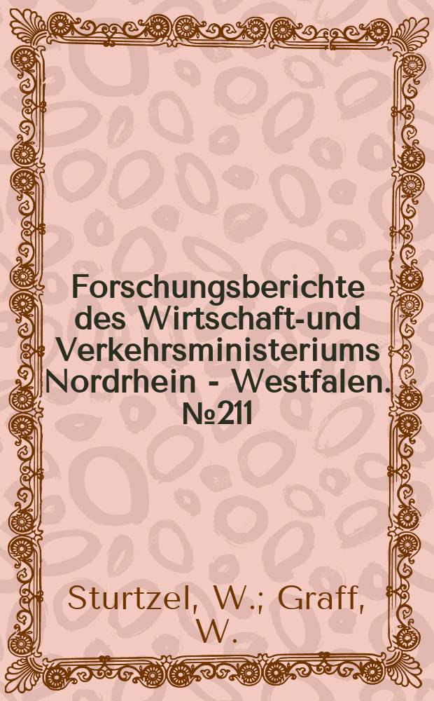Forschungsberichte des Wirtschafts- und Verkehrsministeriums Nordrhein - Westfalen. №211 : Die Versuchsanstalt für Binnenschiffbau, Duisburg