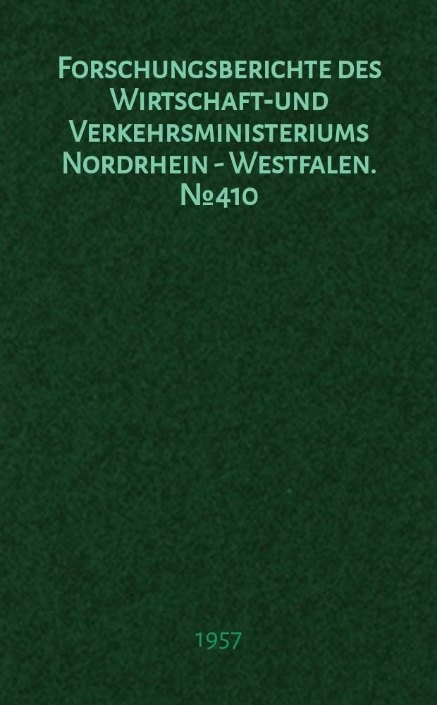 Forschungsberichte des Wirtschafts- und Verkehrsministeriums Nordrhein - Westfalen. №410 : Biegewechselversuche mit Flachproben aus Alpha -Eisen - Einkristallen zur Bestimmung der Wechselfestigkeit und der Gleitspuren