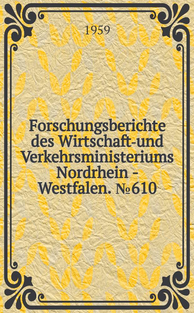 Forschungsberichte des Wirtschafts- und Verkehrsministeriums Nordrhein - Westfalen. №610 : Gestaltung von Strßenverkehrsanlagen
