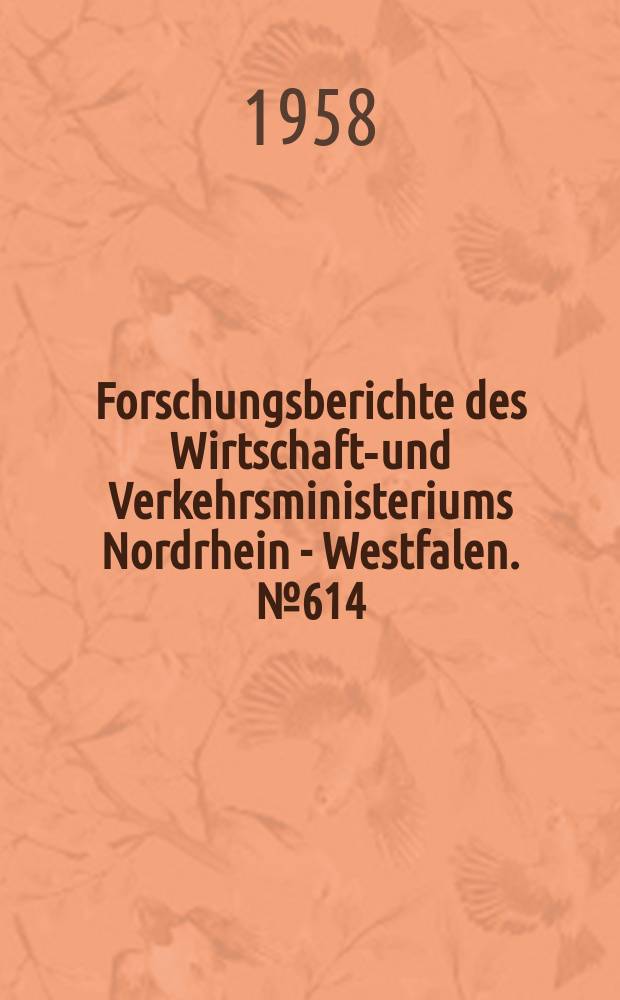 Forschungsberichte des Wirtschafts- und Verkehrsministeriums Nordrhein - Westfalen. №614 : Die Textilforschungsanstalt Krefeld 1920-1958