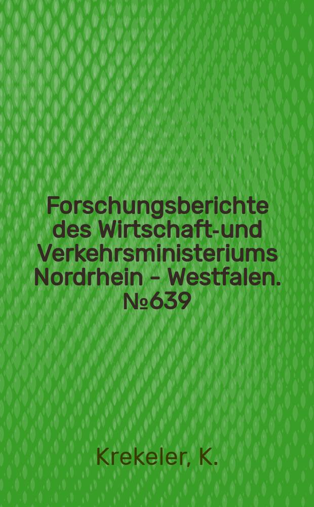 Forschungsberichte des Wirtschafts- und Verkehrsministeriums Nordrhein - Westfalen. №639 : Auswertung der in- und ausländischen Literatur auf dem Gebiete des Metallklebens