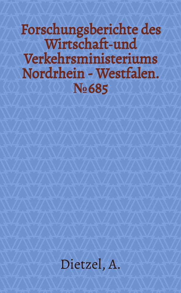 Forschungsberichte des Wirtschafts- und Verkehrsministeriums Nordrhein - Westfalen. №685 : Untersuchungen an technischem Siliciumcarbid