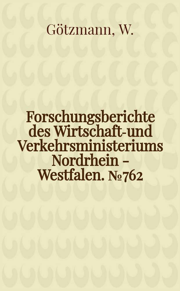 Forschungsberichte des Wirtschafts- und Verkehrsministeriums Nordrhein - Westfalen. №762 : Entwicklung von Geräten für die Messung von Förderseil- und Fördermaschinenschwingungen