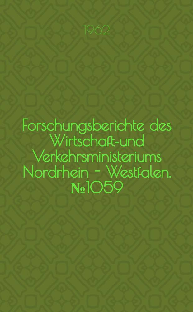 Forschungsberichte des Wirtschafts- und Verkehrsministeriums Nordrhein - Westfalen. №1059 : Der Mechanismus der Prallzerkleinerung beim geraden zentralen Stoß und die Anwendung dieser Beanspruchungsart bei der Zerkleinerung insbesondere bei der selektiven Zerkleinerung von spröden Stoffen