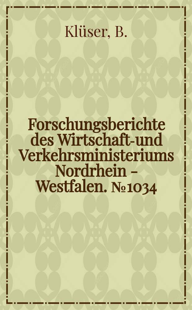 Forschungsberichte des Wirtschafts- und Verkehrsministeriums Nordrhein - Westfalen. №1034 : Aufteilung der Entladungsenergie auf die Elektroden einer Glimmentladung