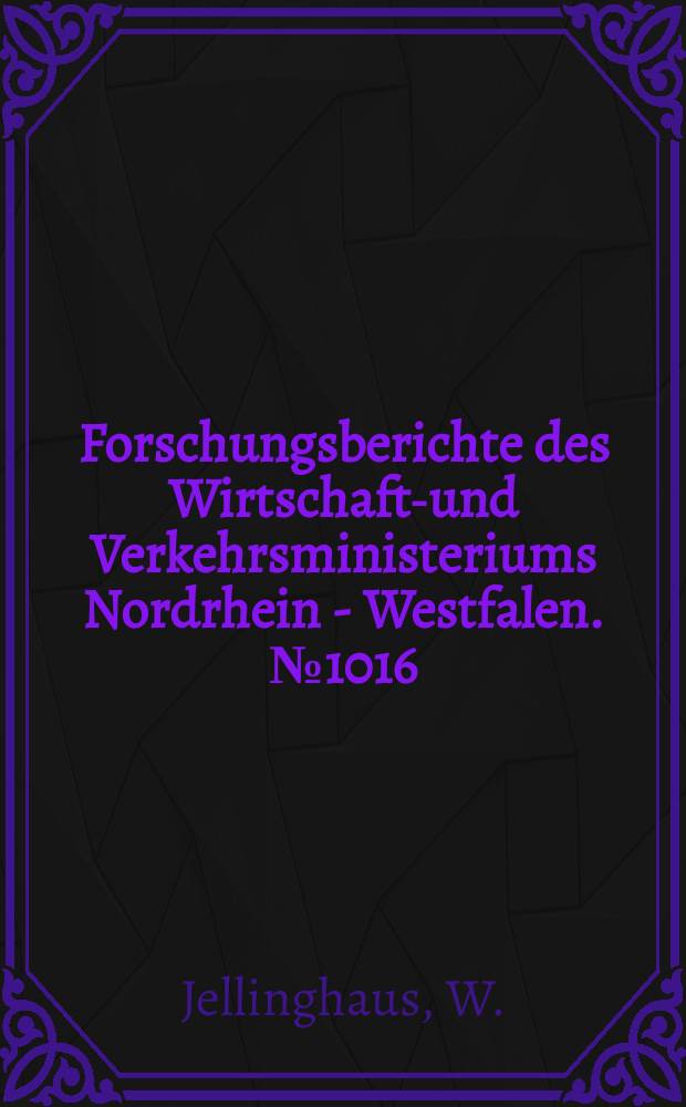 Forschungsberichte des Wirtschafts- und Verkehrsministeriums Nordrhein - Westfalen. №1016 : Sinterwerkstoffe aus Nickel oder Nickelaluminid mit Aluminiumoxyd