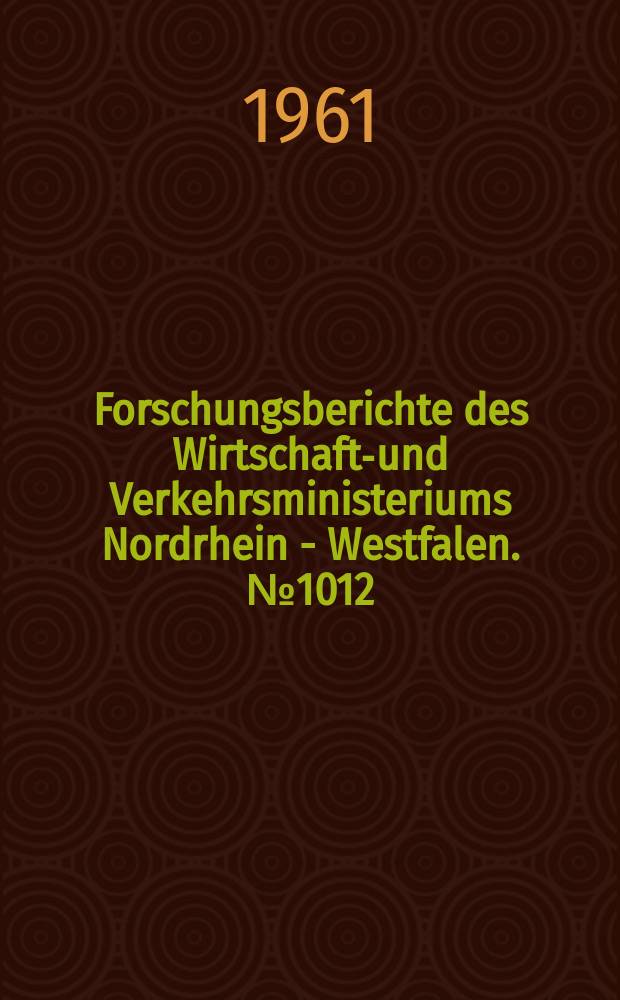 Forschungsberichte des Wirtschafts- und Verkehrsministeriums Nordrhein - Westfalen. №1012 : Entwicklung und Situation des Baumarktes