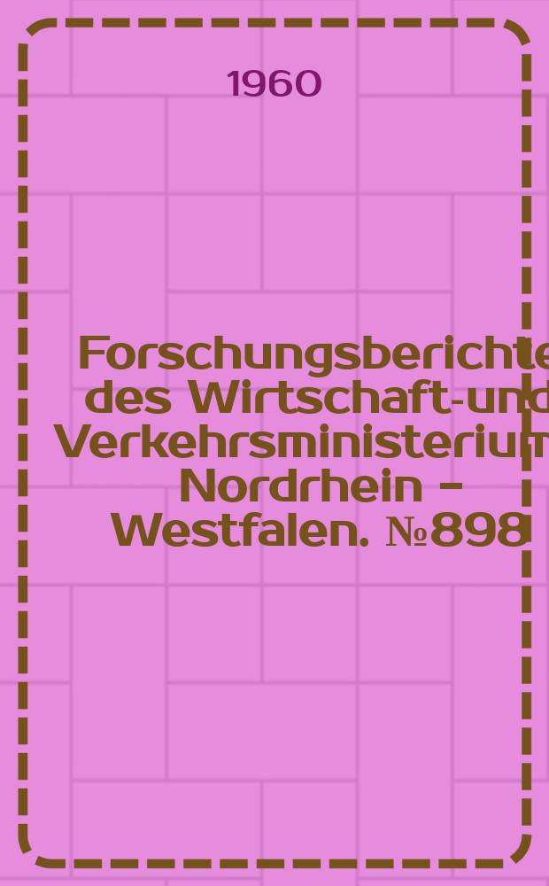 Forschungsberichte des Wirtschafts- und Verkehrsministeriums Nordrhein - Westfalen. №898 : Untersuchung von Zahnradgetrieben und Zahnradbearbeitungsmaschinen in Zusammenarbeit mit der Industrie