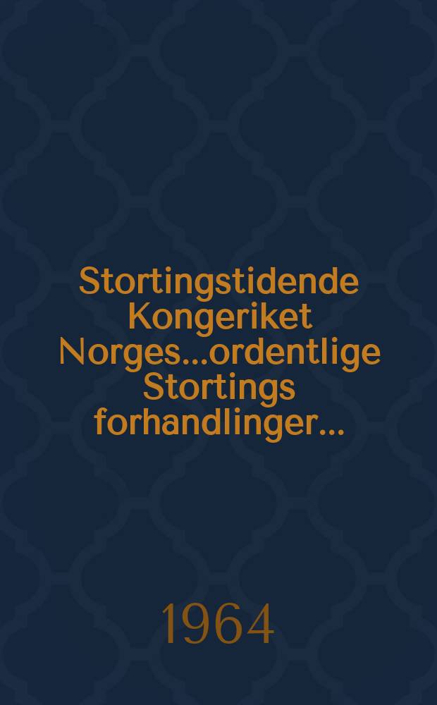 Stortingstidende Kongeriket Norges...ordentlige Stortings forhandlinger.. : 1963/1964 [P.] A-C