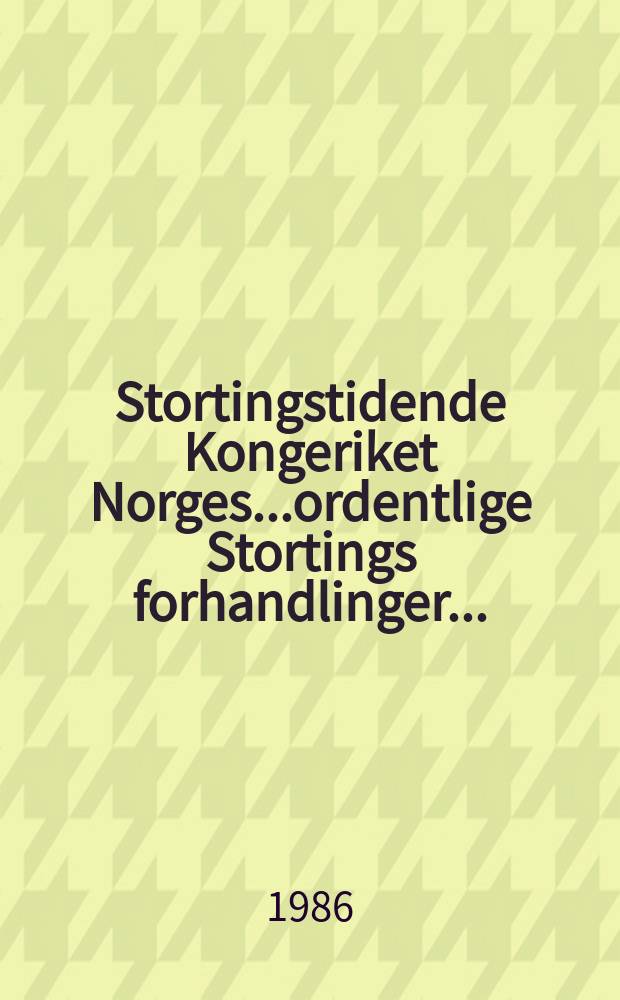 Stortingstidende Kongeriket Norges...ordentlige Stortings forhandlinger.. : 1985/1986 [P.] A-C