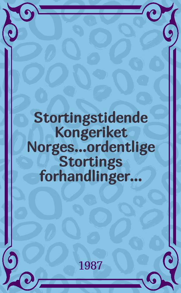 Stortingstidende Kongeriket Norges...ordentlige Stortings forhandlinger.. : 1986/1987 [P.] A-C