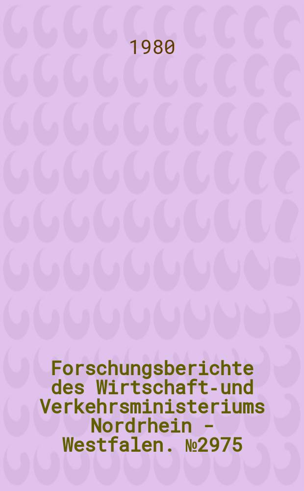 Forschungsberichte des Wirtschafts- und Verkehrsministeriums Nordrhein - Westfalen. №2975 : Optimale Netzführung...