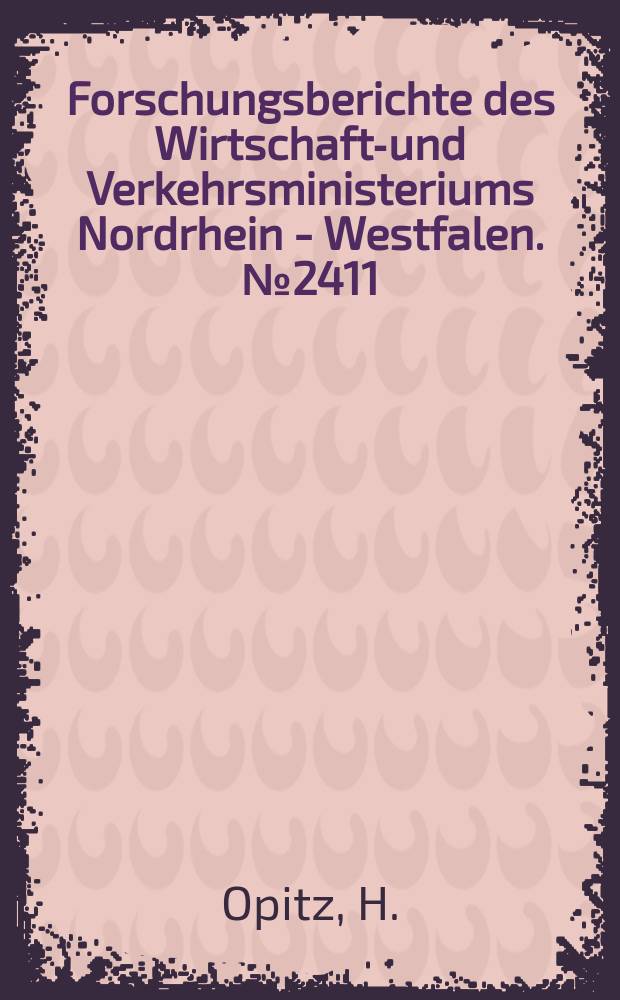Forschungsberichte des Wirtschafts- und Verkehrsministeriums Nordrhein - Westfalen. №2411 : Entwicklung...