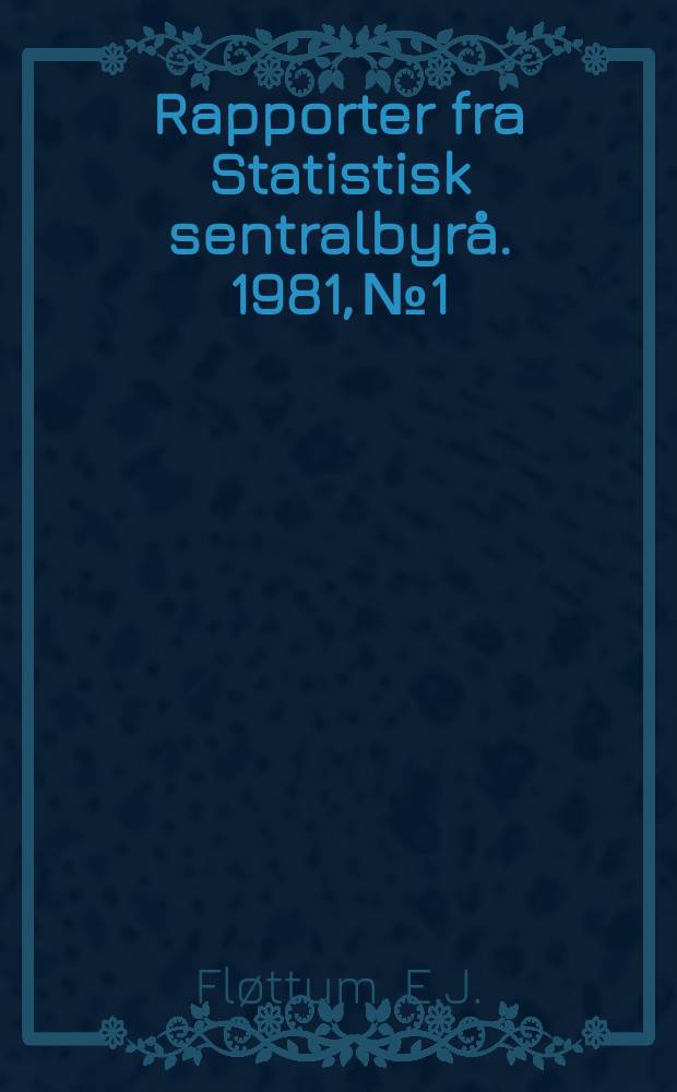 Rapporter fra Statistisk sentralbyrå. 1981, №1 : National accounts of Norway