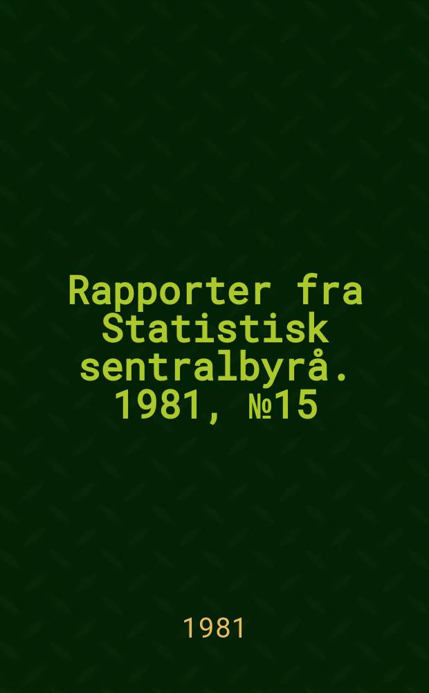 Rapporter fra Statistisk sentralbyrå. 1981, №15 : Skatter og overføringer til private
