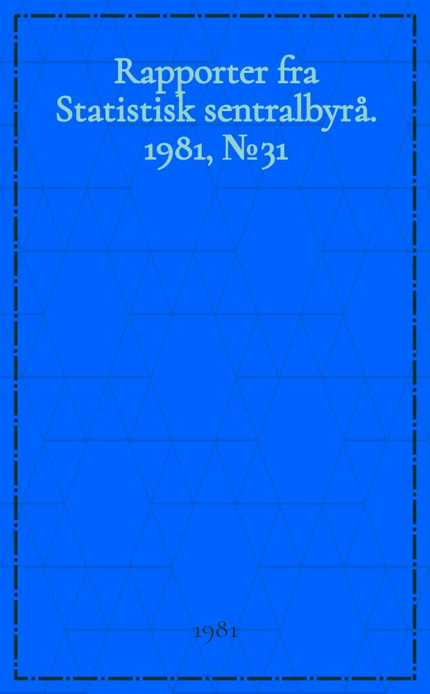 Rapporter fra Statistisk sentralbyrå. 1981, №31 : Inntektsbegreper - Inntektsfordeling