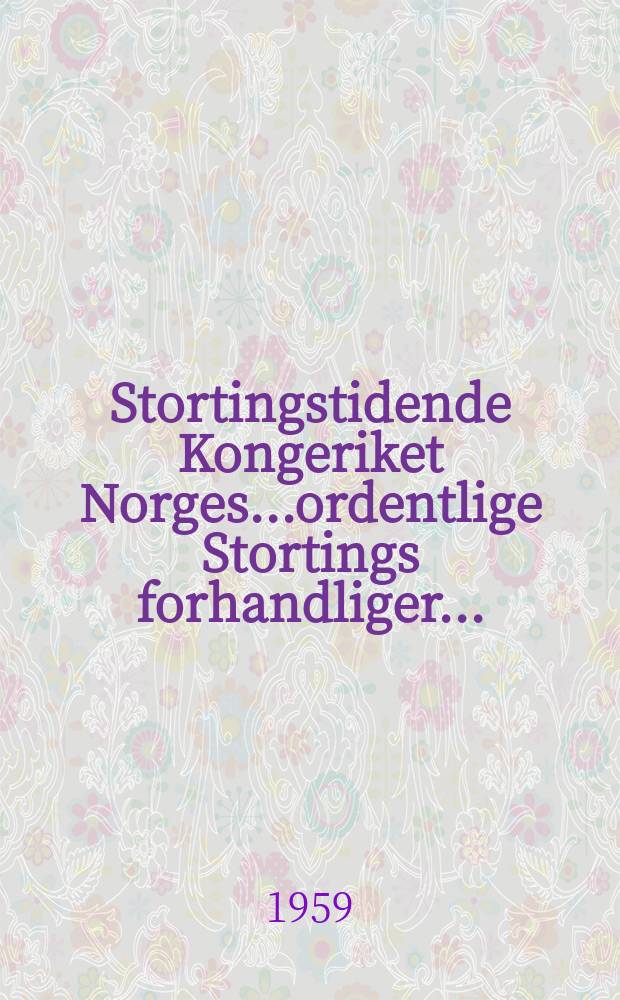 Stortingstidende Kongeriket Norges...ordentlige Stortings forhandliger.. : 1958 [P.] 1/2