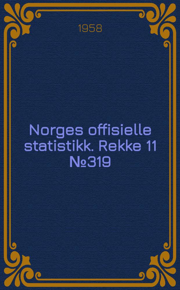 Norges offisielle statistikk. [Rekke] 11 №319