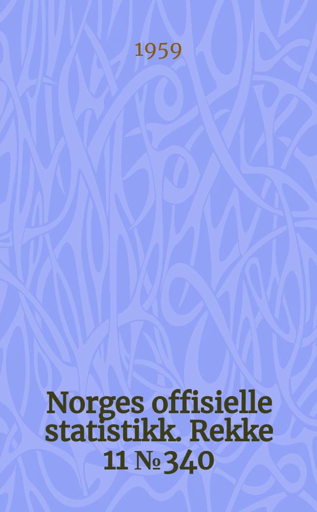 Norges offisielle statistikk. [Rekke] 11 №340