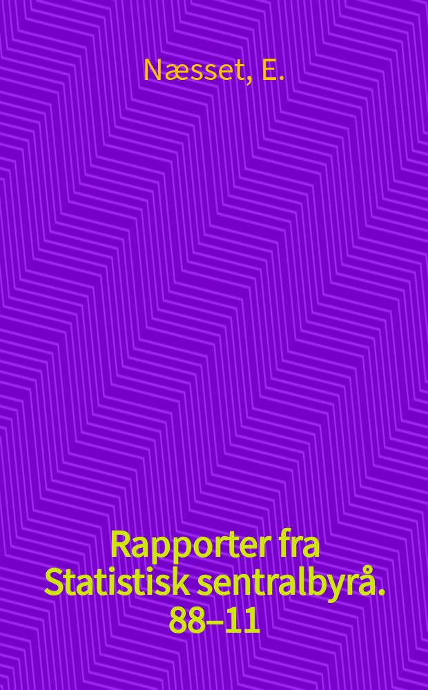 Rapporter fra Statistisk sentralbyrå. 88–11 : Ressursregnskap for skog 1970-1985