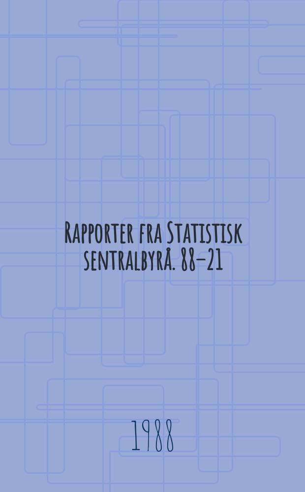 Rapporter fra Statistisk sentralbyrå. 88–21 : Barnetall i ekteskap