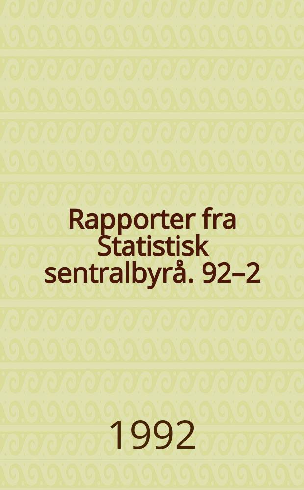 Rapporter fra Statistisk sentralbyrå. 92–2 : (Energibruk i husholdningene)