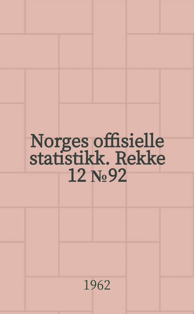 Norges offisielle statistikk. Rekke 12 №92 : Med oppgaver over bergverksdriften på Svalbard i året 1961