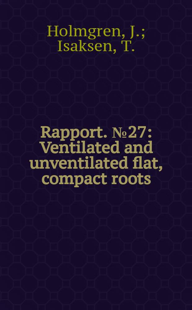 Rapport. №27 : Ventilated and unventilated flat, compact roots