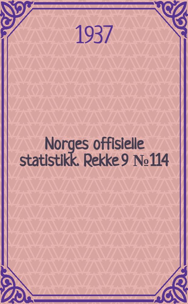 Norges offisielle statistikk. [Rekke] 9 №114