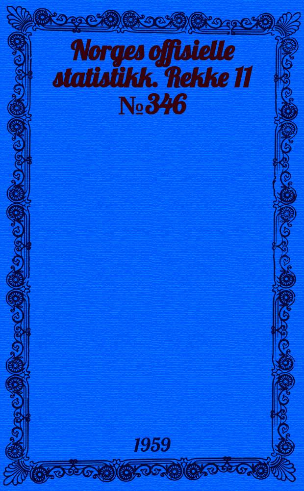 Norges offisielle statistikk. Rekke 11 №346