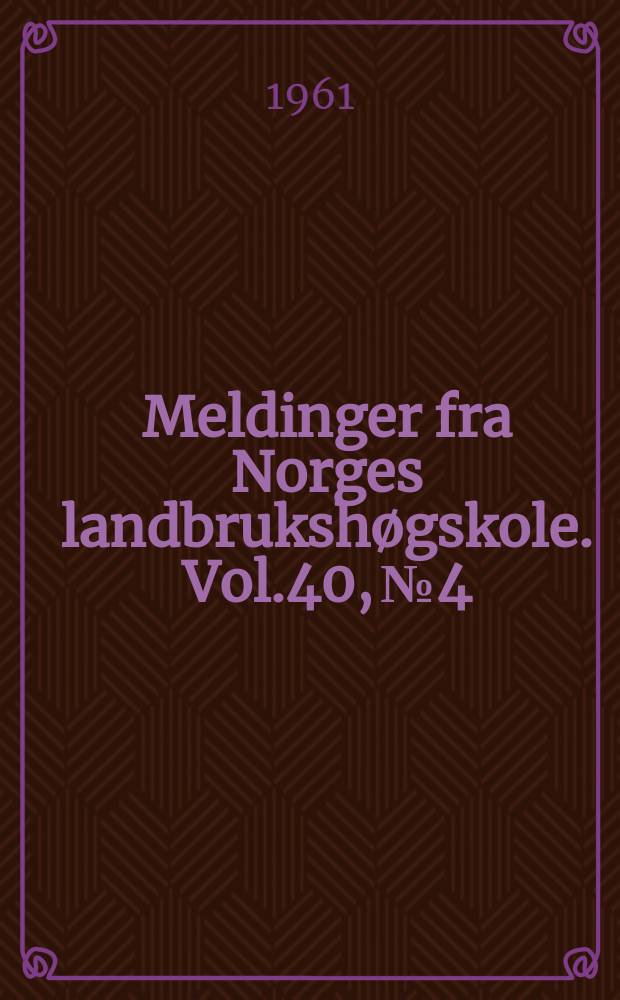 Meldinger fra Norges landbrukshøgskole. Vol.40, №4 : Undersøkelser over innholdet av lettoppløselig og syreoppløselig kalium i forskjellige jordarter og ulike lag i jordprofiler