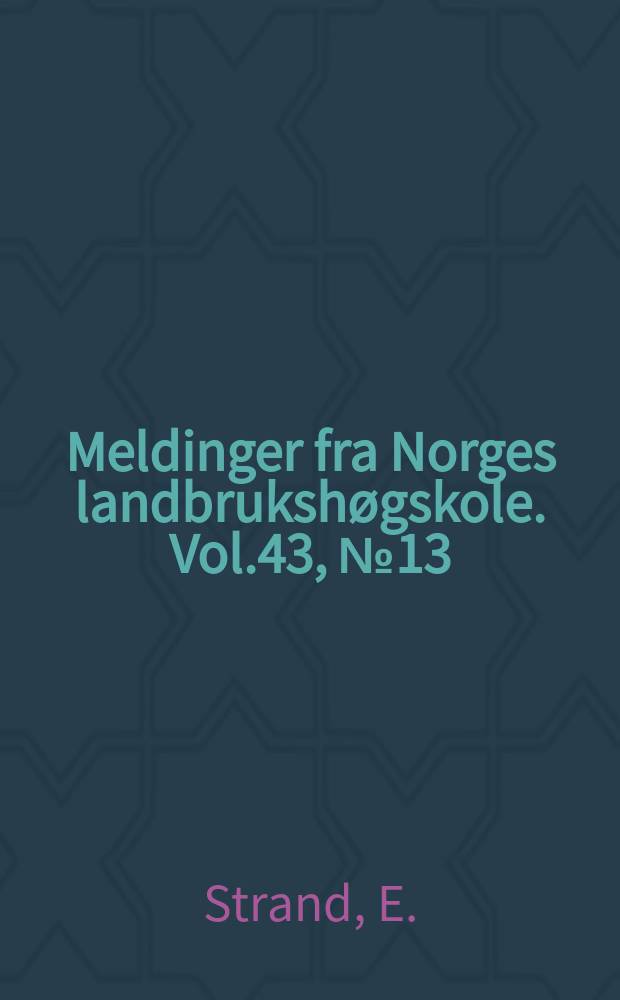 Meldinger fra Norges landbrukshøgskole. Vol.43, №13 : Contributions byrew varieties to the increase in yield level of small grain in South-East Norway